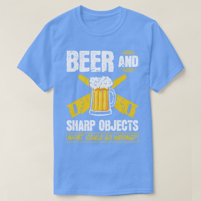 Bier Sharp Objekte, was schief gehen könnte T-Shirt (Design vorne)