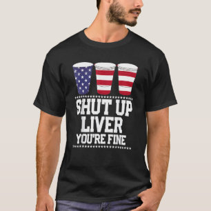 Bier Shut Liver Du bist gut 4 Juli Usa Fla T-Shirt