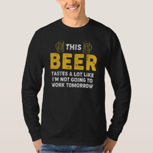 Bier Spaß, der so schmeckt, als würde ich nicht ar T-Shirt
