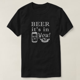 Bier steckt in dir! T-Shirt