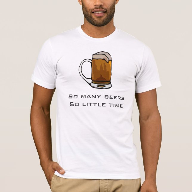 Bier-T - Shirt - so viele Biere so wenig Zeit (Vorderseite)