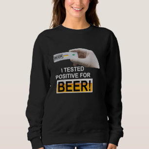 BIER-Test Ich habe positives Bier getestet Sweatshirt