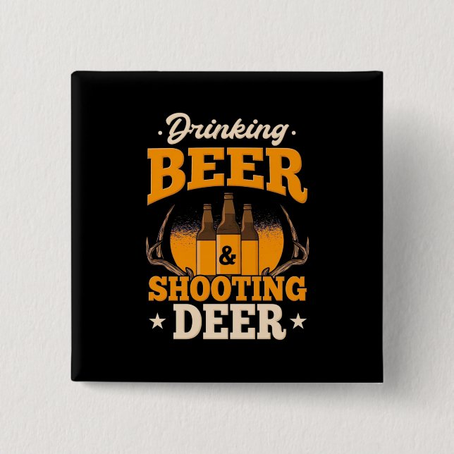 Bier trinken und Hirsch jagen Button (Vorderseite)