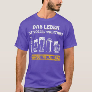 Bier Typen Alkohol Leben ist voll von wichtigen En T-Shirt