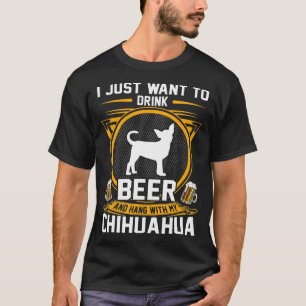 Bier und Häng mit meinem Chihuahua Hund Lover T-Shirt
