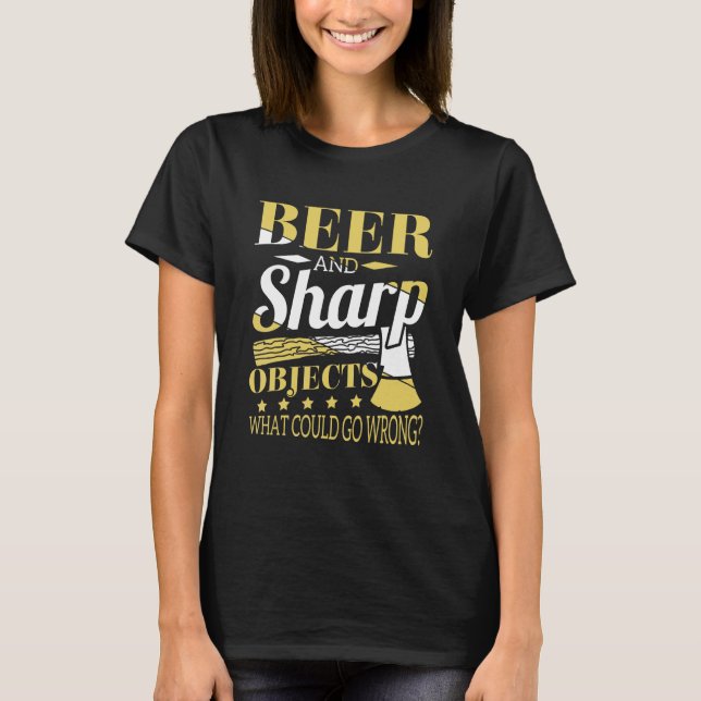 Bier und scharfe Objekte Holzarbeiter Kraut T-Shirt (Vorderseite)