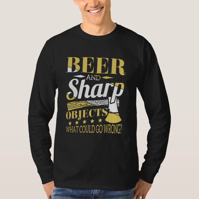 Bier und scharfe Objekte Holzarbeiter Kraut T-Shirt (Vorderseite)