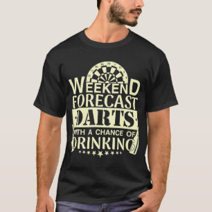 Bier Weekend Forecast Darts mit einer Chance zu tr T-Shirt