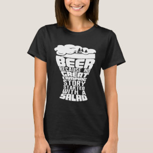 Bier, weil keine große Camping-Geschichte mit eine T-Shirt