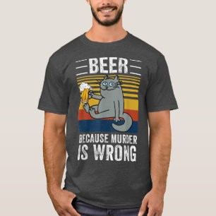 Bier, weil Mord ist falsch lustige Katze trinken T-Shirt