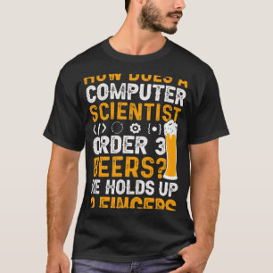 Bier Wie bestellt ein Wissenschaftler 3 Bier, die  T-Shirt