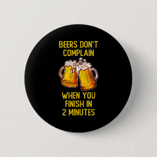 Biere beschweren sich nicht, wenn man sie in 2 Min Button