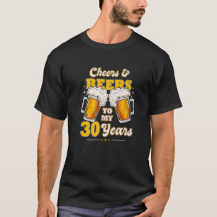 Biere und jubeln zu meinen 30 Jahren 30. Geburtsta T-Shirt