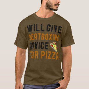 Bietet Beat Boxing Ratschläge für Pizza Funny Pizz T-Shirt