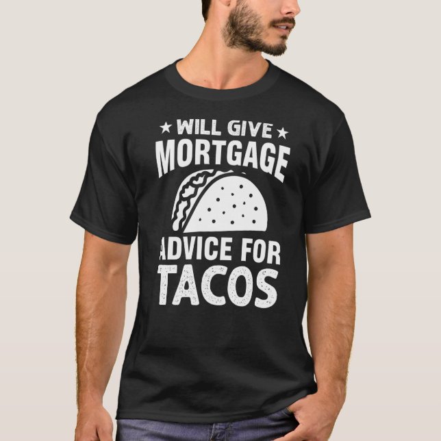 Bietet Hypothekenberatung für Tacos-Kreditnehmer T-Shirt (Vorderseite)