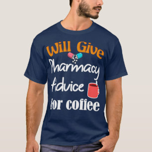 Bietet Pharmacy-Ratschläge für Kaffee Funny Pun Fo T-Shirt