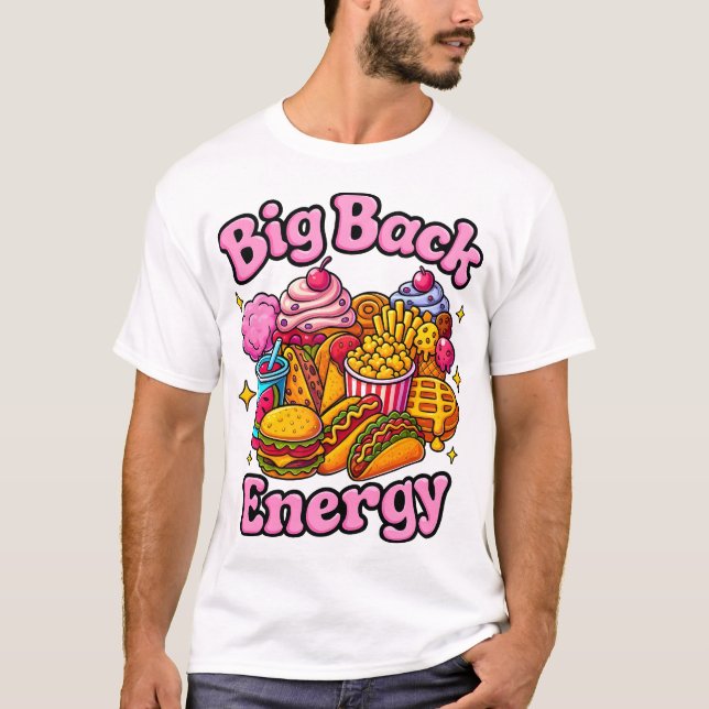 Big Back Energy Shirt, Funny Trendy T-Shirt (Vorderseite)