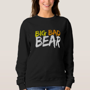 Big Bad Bear Niedlich Sweatshirt