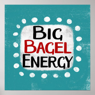 Big Bagel Energy Poster Wall Art