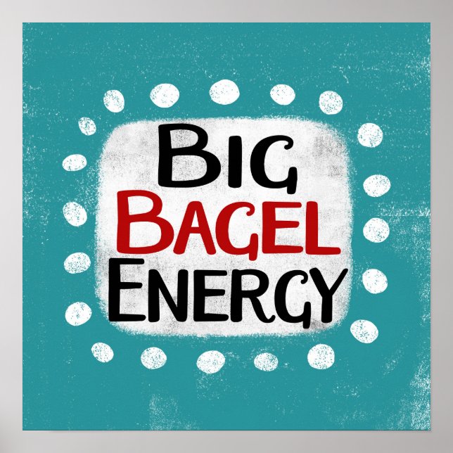 Big Bagel Energy Poster Wall Art (Vorne)