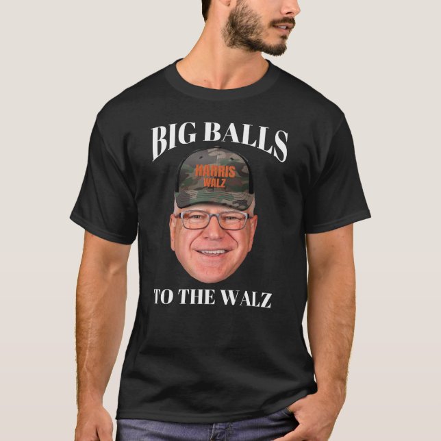 Big Balls to Walz - Tim Walz T-Shirt (Vorderseite)