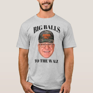 Big Balls to Walz - Tim Walz T-Shirt