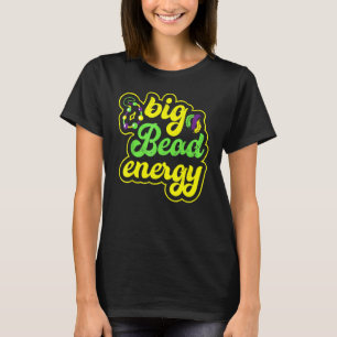 Big Bead Energy Carnival Vintag Mardi Gras T-Shirt