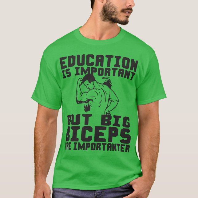Big Biceps sind wichtiger als Shirt der Bildung (Vorderseite)
