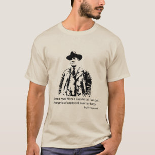 Big Bill Haywood Quote T - Shirt