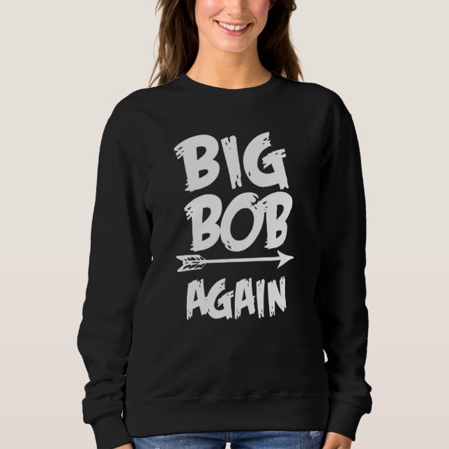 Big Bob Again for Boys with Arrow  Fathers Day Sweatshirt (Vorderseite)