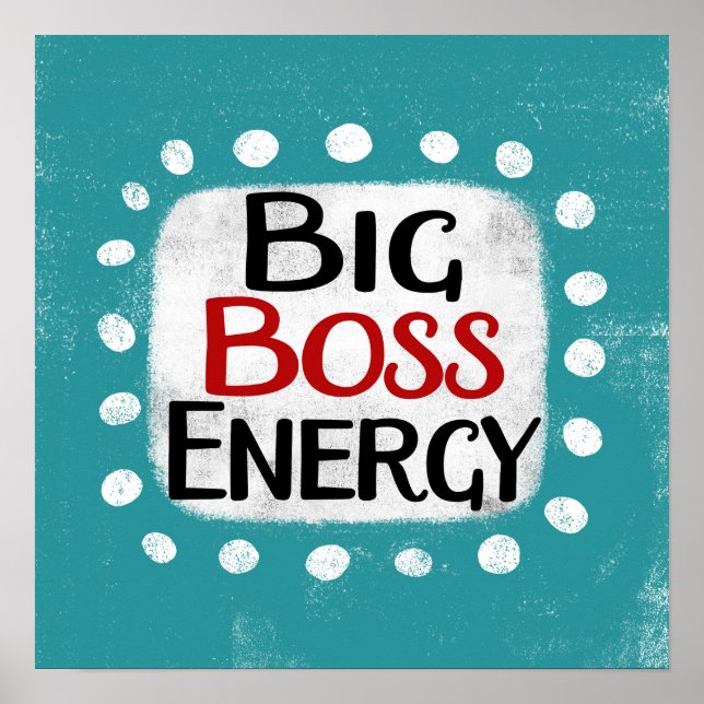 Big Boss Energy Poster Wall Art (Vorne)