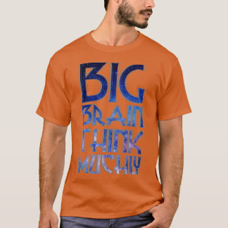 BIG BRAIN DENKT MUCHLY T-Shirt