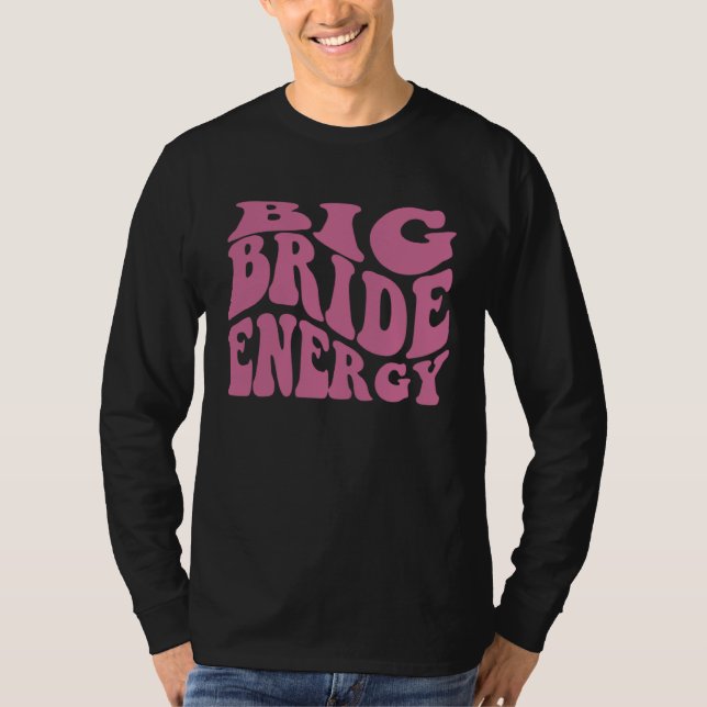 Big Bride Energy Nashville Country Music Bachelore T-Shirt (Vorderseite)