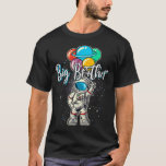 Big Brother Birthday Funny Astronaut in Space Gift T-Shirt<br><div class="desc">Big Brother Birthday Funny Astronaut im Weltraum Gaben Lover T - Shirt</div>