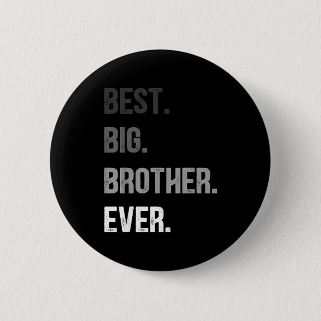 Big Brother Ever Teenager Older Sibling For Boys K Button (Vorderseite)