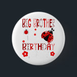 Big Brother of the Birthday Girl Ladybug Big Broth Button<br><div class="desc">Big Brother of the Birthday Girl Ladybug Big Brother Bug T - Shirt.png</div>
