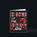 Big Brother of the Birthday Girl Ladybug Big Broth Karte<br><div class="desc">Big Brother of the Birthday Girl Ladybug Big Brother Bug T - Shirt.png</div>