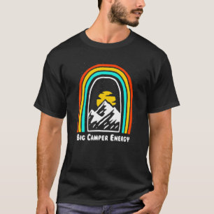 Big Camper Energy Camping Wanderung Camp Hiker Roa T-Shirt