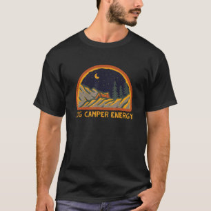 Big Camper Energy Camping Wanderung Camp Hiker Roa T-Shirt