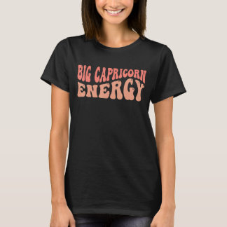 Big Capricorn Energy Zodiac T-Shirt