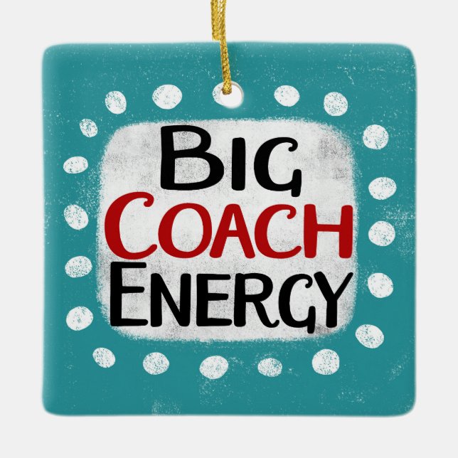 Big Coach Energy Ornament (Vorderseite)