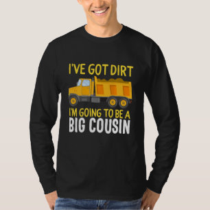 Big Cousin Construction Truck Dump Ich habe Dirt B T-Shirt