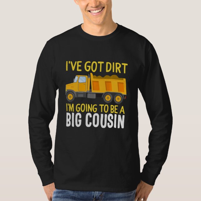 Big Cousin Construction Truck Dump Ich habe Dirt B T-Shirt (Vorderseite)