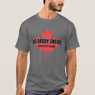 Big Daddy Energy Kanada Ahornblatt Angetrieben von T-Shirt