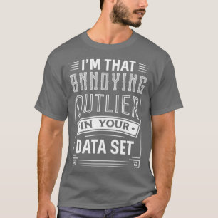 Big Data Funny Annoying Outlier Data Scientist App T-Shirt
