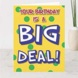 Big Deal Birthday Card Karte