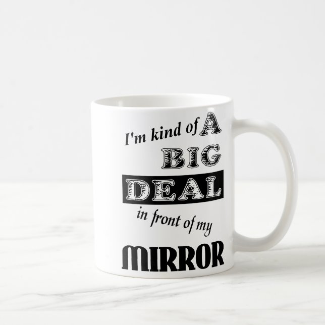 Big Deal Mirror Funny Mug Spaß Tasse (Rechts)