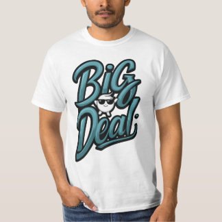 Big Deal T-Shirt