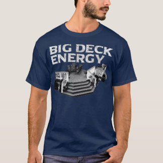 Big Deck Energy Funny Back Yard Deck Owner Puff T-Shirt