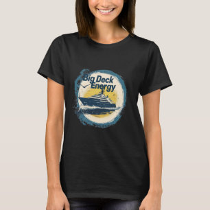 Big Deck Energy Funny Cruating Yacht Vacay D T-Shirt